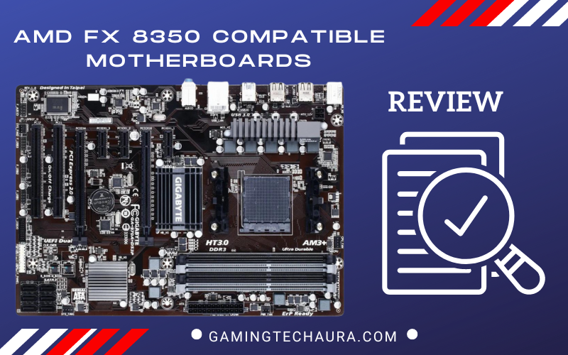 AMD FX 8350 Compatible Motherboards