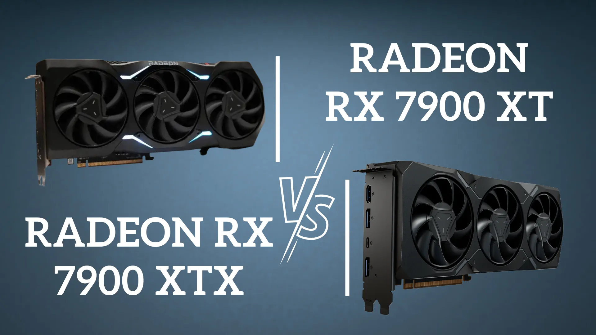 AMD Radeon RX 7900 XT Vs Rx 7900 XTX