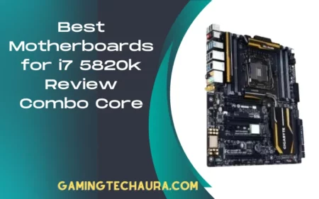 Best Motherboards for i7 5820k Review Combo Core