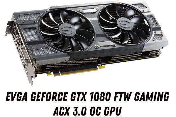 EVGA GeForce GTX 1080 FTW GAMING ACX 3.0 OC GPU