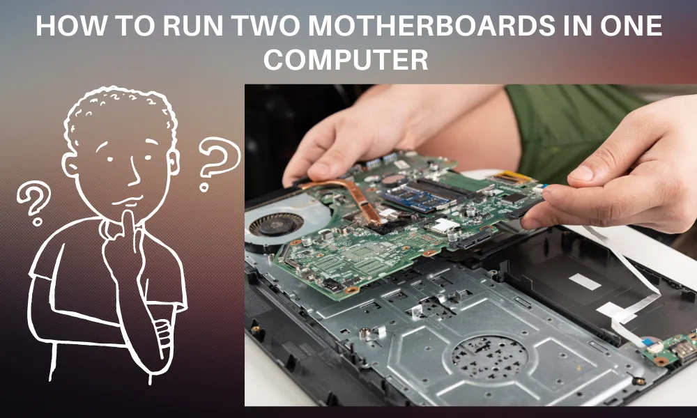 How to Run Two Motherboards in One Computer
