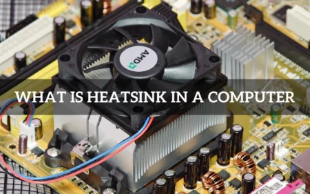 What is Heatsink in a Computer
