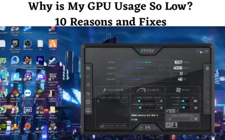 Why is My GPU Usage So Low 10 Reasons and Fixes
