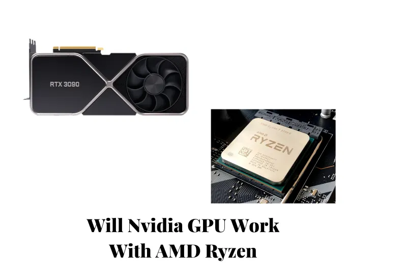 Will Nvidia GPU Work With AMD Ryzen