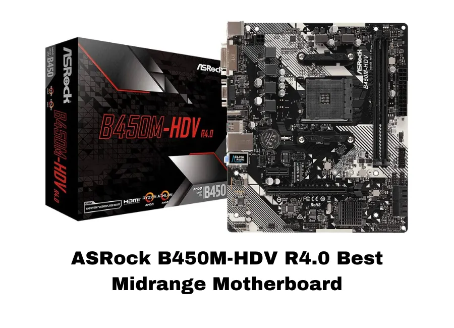 ASRock B450M-HDV R4.0 Best Midrange Motherboard