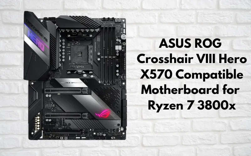 ASUS ROG Crosshair VIII Hero X570 Compatible Motherboard for Ryzen 7 3800x