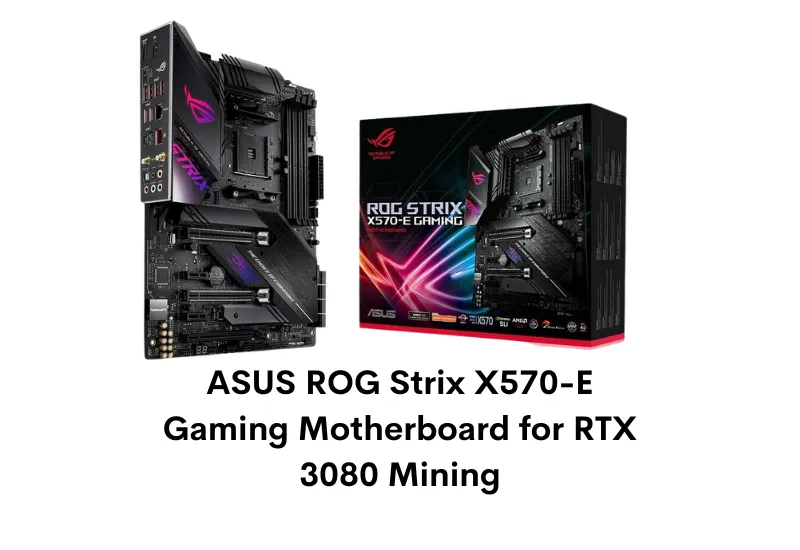 ASUS ROG Strix X570-E Gaming Motherboard for RTX 3080 Mining