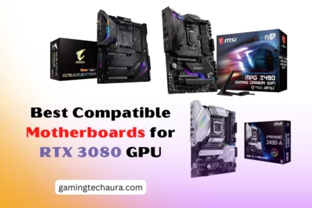 Best Compatible Motherboards for RTX 3080 GPU