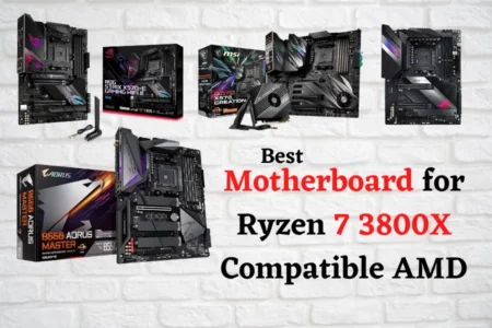 Best Motherboard for Ryzen 7 3800X Compatible AMD