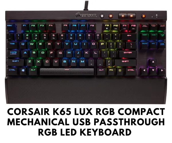 Corsair K65 LUX RGB Compact Mechanical USB Passthrough RGB LED Keyboard