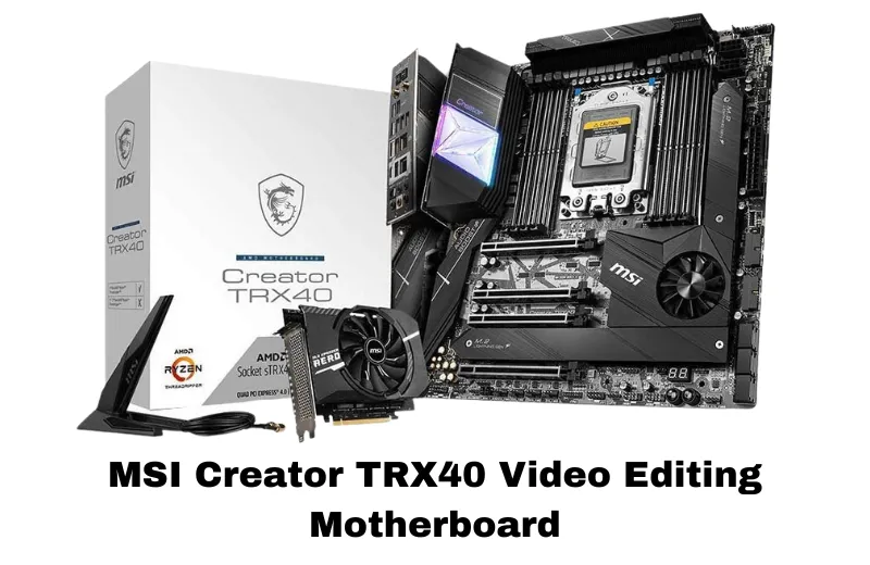 MSI Creator TRX40 Video Editing Motherboard