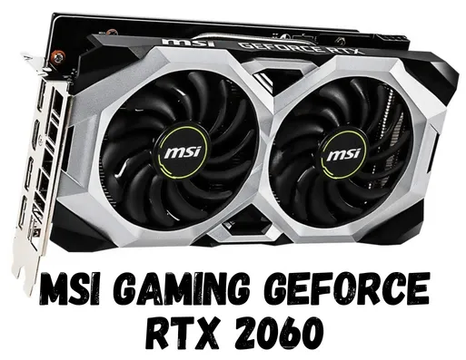 MSI Gaming GeForce RTX 2060 Gaming Graphics Card
