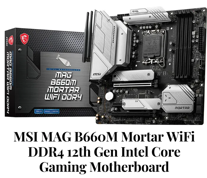 MSI MAG B660M Mortar WiFi DDR4 12th Gen Intel Core Gaming Motherboard