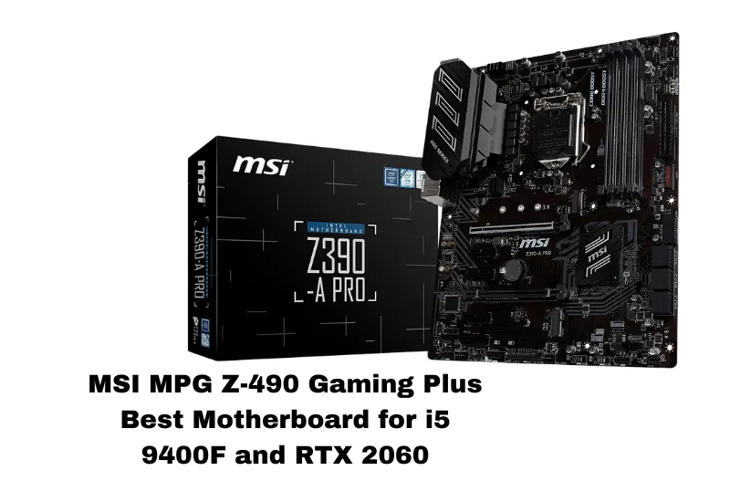 MSI MPG Z-490 Gaming Plus Best Motherboard for i5 9400F and RTX 2060
