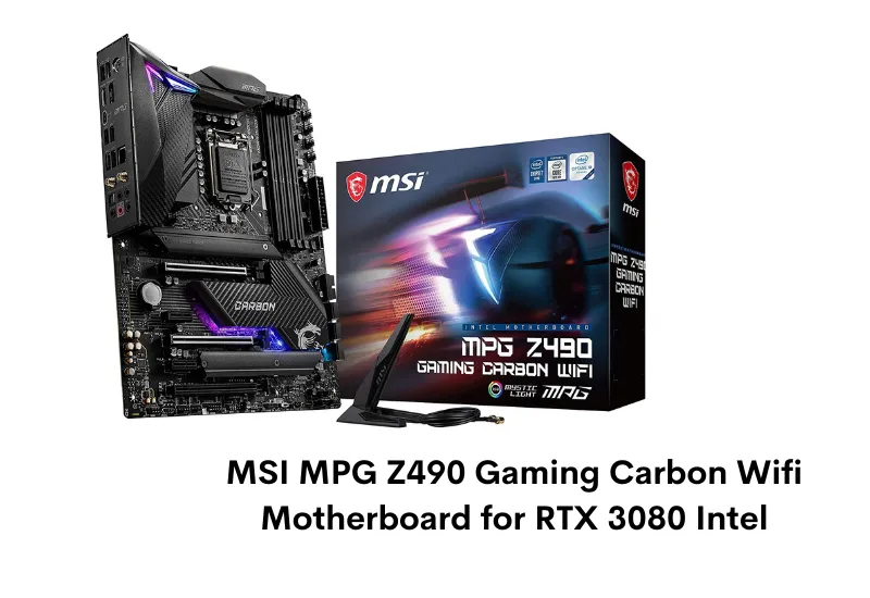 MSI MPG Z490 Gaming Carbon Wifi Motherboard for RTX 3080 Intel