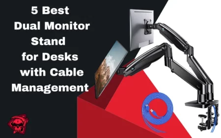 5 Best Dual Monitor Stand for Desks with Cable Management