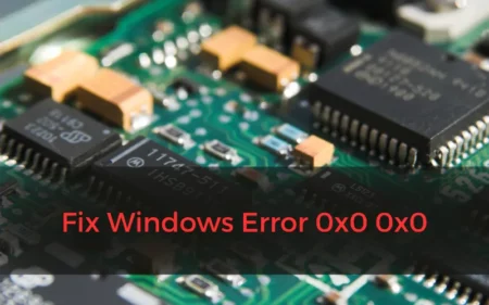 6 Methods to Fix Windows Error 0x0 0x0