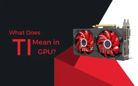 What Does Ti Mean in GPU