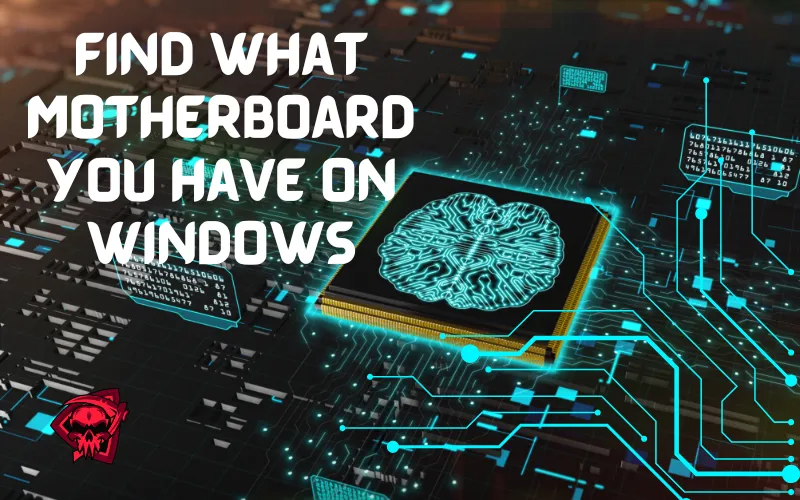 Find What Motherboard You Have On Windows