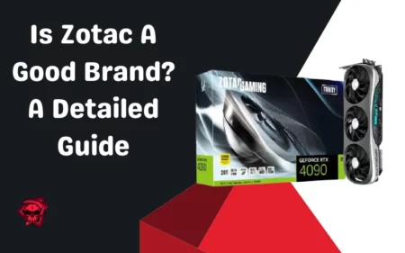 Is Zotac A Good Brand A Detailed Guide