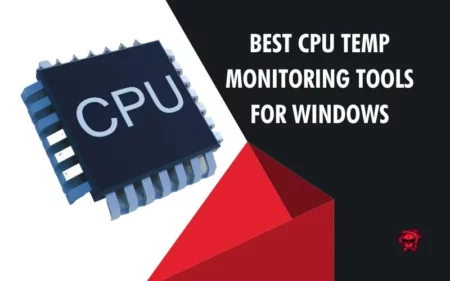 Best CPU Temp Monitoring Tools for Windows