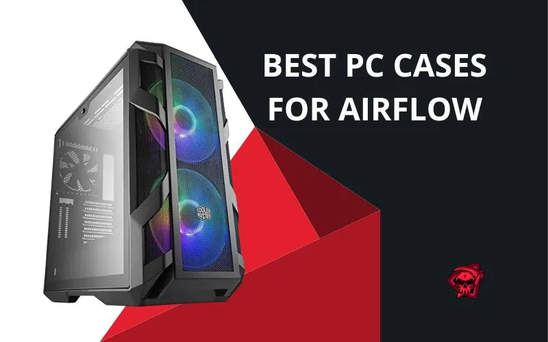 Best PC Cases for Airflow