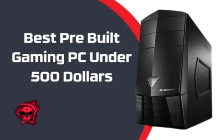 Best Pre Built Gaming PC Under 500 Dollars