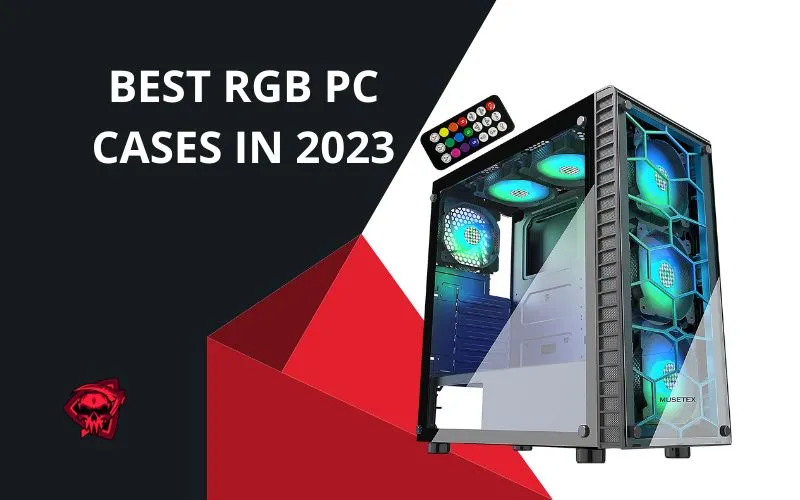 Best RGB PC Cases in 2023
