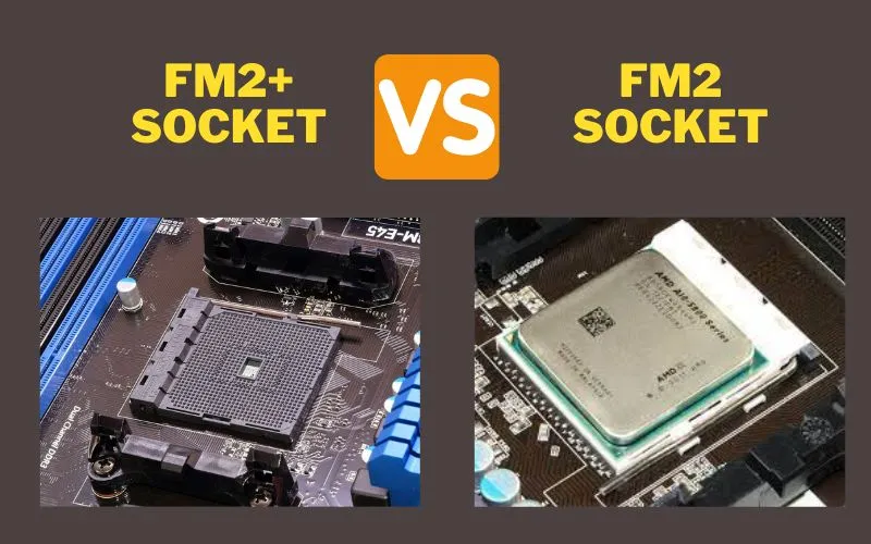FM2+ Socket and FM2 Socket
