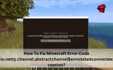How To Fix Minecraft Error Code io.netty.channel.abstractchannel$annotatedconnectexception