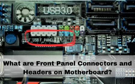 What are Front Panel Connectors and Headers on Motherboard
