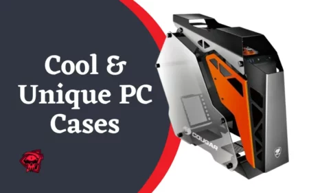 Best Cool & Unique PC Cases