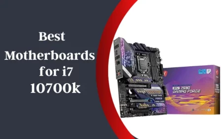 Best Motherboards for i7 10700k Review