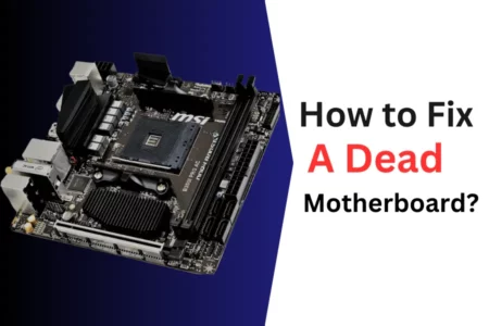 How to Fix A Dead Motherboard