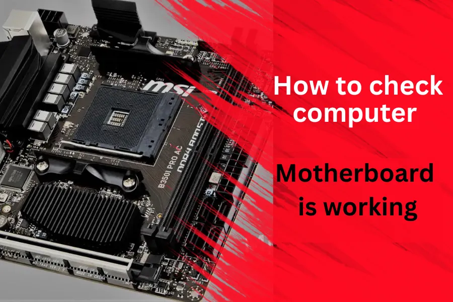 How to check computer Motherboard is working