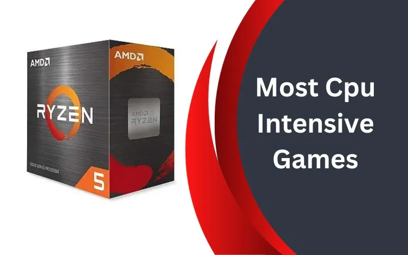 Most CPU Intensive Games List To Test Your PC