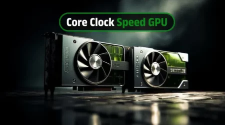 What is Core Clock Speed GPU