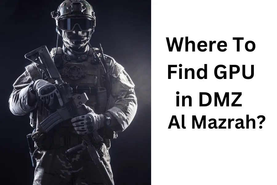 Where To Find GPU in DMZ Al Mazrah